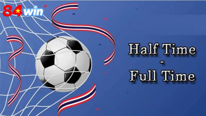 Tìm hiểu chung về Kèo Full Time 84win