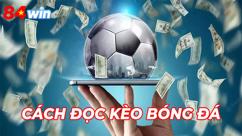 Hướng dẫn chi tiết cách chơi kèo Bóng đá 84win hiệu quả